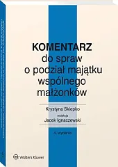Komentarz do spraw o podział majątku wspólnego małżonków Komentarz do spraw o podział majątku wspólnego małżonków