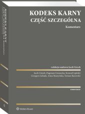 Kodeks karny. Część szczególna. Komentarz Kodeks karny. Część szczególna. Komentarz