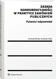 Zasada konkurencyjności w praktyce zamówień publicznych. Pytania i odpowiedzi Zasada konkurencyjności w praktyce zamówień publicznych. Pytania i odpowiedzi