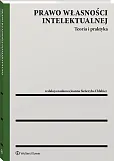Prawo własności intelektualnej. Teoria i praktyka Prawo własności intelektualnej. Teoria i praktyka