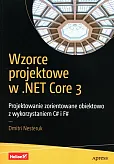 Wzorce projektowe w .NET Core 3 Projektowanie zorientowane obiektowo z wykorzystaniem C# i F# Wzorce projektowe w .NET Core 3 Projektowanie zorientowane obiektowo z wykorzystaniem C# i F#