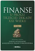 Finanse u progu trzeciej dekady XXI wieku Tom 1 Finanse u progu trzeciej dekady XXI wieku Tom 1