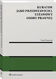 Kurator jako przedstawiciel ustawowy osoby prawnej Kurator jako przedstawiciel ustawowy osoby prawnej