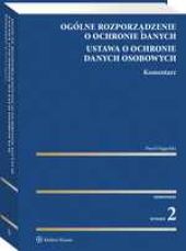 Ogólne rozporządzenie o ochronie danych. Ustawa o ochronie danych osobowych. Komentarz