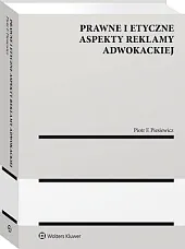 Prawne i etyczne aspekty reklamy adwokackiejPiotr F. Piesiewicz Prawne i etyczne aspekty reklamy adwokackiejPiotr F. Piesiewicz