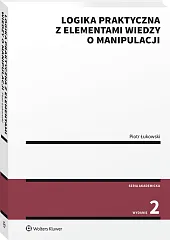Logika praktyczna z elementami wiedzy o manipulacji Logika praktyczna z elementami wiedzy o manipulacji
