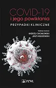 COVID-19 i jego powikłania - przypadki kliniczne COVID-19 i jego powikłania - przypadki kliniczne