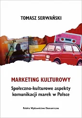 Marketing kulturowy. Społeczno-kulturowe aspekty komunikacji marek,Serwański Tomasz Marketing kulturowy. Społeczno-kulturowe aspekty komunikacji marek,Serwański Tomasz
