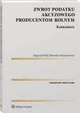 Zwrot podatku akcyzowego producentom rolnym. Komentarz