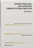 Zwrot podatku akcyzowego producentom rolnym. Komentarz Zwrot podatku akcyzowego producentom rolnym. Komentarz