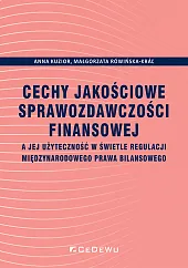 Cechy jakościowe sprawozdawczości finansowej a jej,Anna Kuzior Cechy jakościowe sprawozdawczości finansowej a jej,Anna Kuzior