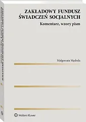 Zakładowy fundusz świadczeń socjalnych. Komentarz, wzory pism