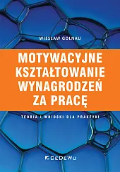 Motywacyjne kształtowanie wynagrodzeń za pracęWiesław Golnau
