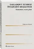 Zakładowy fundusz świadczeń socjalnych. Komentarz, wzory pism Zakładowy fundusz świadczeń socjalnych. Komentarz, wzory pism