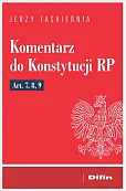 Komentarz do Konstytucji RP Art. 7, 8, 9 Komentarz do Konstytucji RP Art. 7, 8, 9