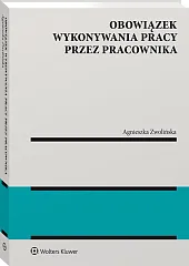 Obowiązek wykonywania pracy przez pracownika Obowiązek wykonywania pracy przez pracownika