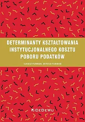 Determinanty kształtowania instytucjonalnego kosztu poboru podatkówŁukasz Furman Determinanty kształtowania instytucjonalnego kosztu poboru podatkówŁukasz Furman