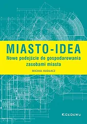 Miasto-idea Nowe podejście do gospodarowania zasobami,Michał Kudłacz