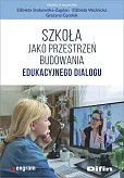 Szkoła jako przestrzeń budowania edukacyjnego dialogu Szkoła jako przestrzeń budowania edukacyjnego dialogu