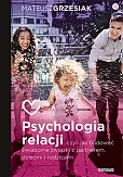 Psychologia relacji, czyli jak budować świadome związki z partnerem, dziećmi i rodzicami (przepakowa Psychologia relacji, czyli jak budować świadome związki z partnerem, dziećmi i rodzicami (przepakowa