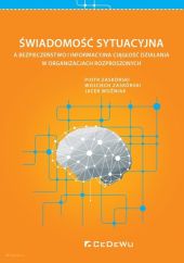 Świadomość sytuacyjna a bezpieczeństwo i informacyjna ciągłość działania w organizacjach rozproszony Świadomość sytuacyjna a bezpieczeństwo i informacyjna ciągłość działania w organizacjach rozproszony