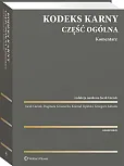 Kodeks karny. Część ogólna. Komentarz Kodeks karny. Część ogólna. Komentarz