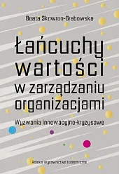 Łańcuchy wartości w zarządzaniu organizacjami. Wyzwania innowacyjno-kryzysowe