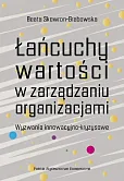 Łańcuchy wartości w zarządzaniu organizacjami. Wyzwania innowacyjno-kryzysowe