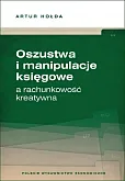 Oszustwa i manipulacje księgowe a rachunkowość kreatywna Oszustwa i manipulacje księgowe a rachunkowość kreatywna