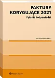 Faktury korygujące 2021. Pytania i odpowiedzi
