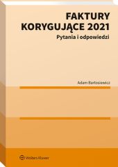Faktury korygujące 2021. Pytania i odpowiedzi Faktury korygujące 2021. Pytania i odpowiedzi