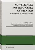 Nowelizacja postępowania cywilnego. Wpływ zmian na praktykę sądową