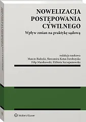Nowelizacja postępowania cywilnego. Wpływ zmian na praktykę sądową Nowelizacja postępowania cywilnego. Wpływ zmian na praktykę sądową