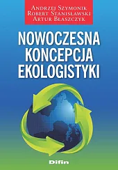 Nowoczesna koncepcja ekologistykiAndrzej Szymonik Nowoczesna koncepcja ekologistykiAndrzej Szymonik