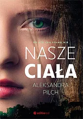 Nasze ciałaAleksandra Pilch