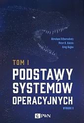 Podstawy systemów operacyjnych Tom 1 i,Abraham Silberschatz