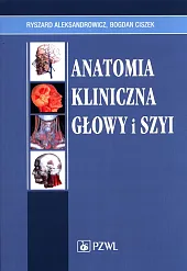 Anatomia kliniczna głowy i szyiRyszard Aleksandrowicz