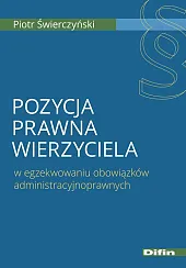 Pozycja prawna wierzyciela w egzekwowaniu obowiązków,Piotr Świerczyński