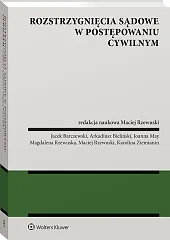 Rozstrzygnięcia sądowe w postępowaniu cywilnym Rozstrzygnięcia sądowe w postępowaniu cywilnym