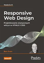Responsive Web Design Projektowanie elastycznych witryn,Ben Frain