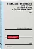 Kontrakty menedżerskie i inne umowy cywilnoprawne o świadczenie pracy. Wzory Kontrakty menedżerskie i inne umowy cywilnoprawne o świadczenie pracy. Wzory