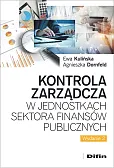 Kontrola zarządcza w jednostkach sektora finansów publicznych Kontrola zarządcza w jednostkach sektora finansów publicznych