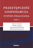 Przestępczość gospodarcza System zwalczania Cześć 2 Przestępczość gospodarcza System zwalczania Cześć 2