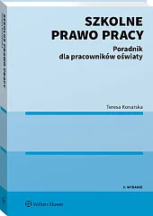 Szkolne prawo pracy. Poradnik dla pracowników oświaty Szkolne prawo pracy. Poradnik dla pracowników oświaty