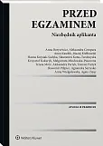 Przed egzaminem. Niezbędnik aplikanta Przed egzaminem. Niezbędnik aplikanta