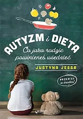 Autyzm i dieta. Co jako rodzic,Justyna Jessa