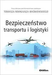 Bezpieczeństwo transportu i logistykinaukowy Waśniewski Tomasz Remigiusz redakcja
