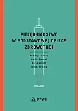 Pielęgniarstwo w podstawowej opiece zdrowotnej Pielęgniarstwo w podstawowej opiece zdrowotnej