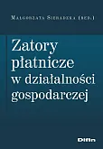 Zatory płatnicze w działalności gospodarczej Zatory płatnicze w działalności gospodarczej