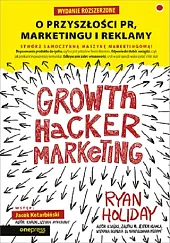 Growth Hacker Marketing O przyszłości PR,Ryan Holiday Growth Hacker Marketing O przyszłości PR,Ryan Holiday
